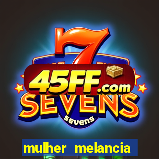 mulher melancia dancando nua